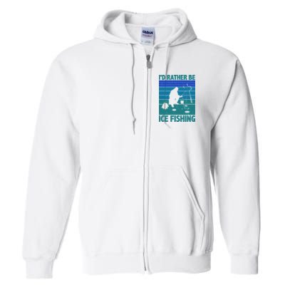 I'd Rather Be Ice Fishing Hobby Retro Gift Full Zip Hoodie