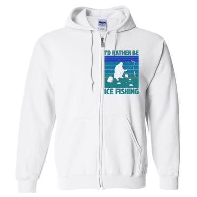 I'd Rather Be Ice Fishing Hobby Retro Gift Full Zip Hoodie