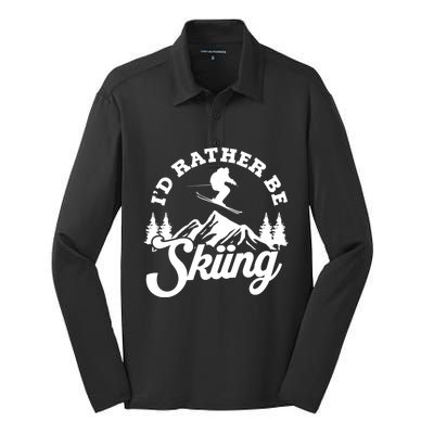 Id Rather Be Skiing Ski Skier Mountain Great Gift Silk Touch Performance Long Sleeve Polo