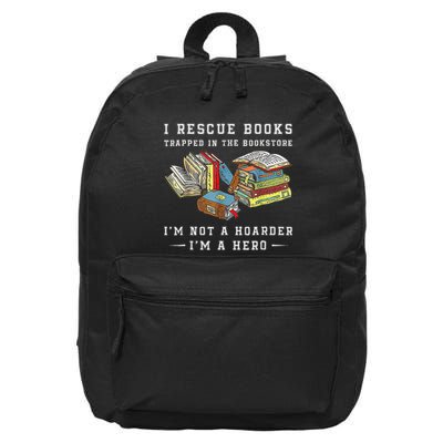 I Rescue Book Trapped In The Bookstore IM Not A Hoarder 16 in Basic Backpack