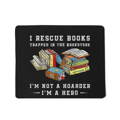 I Rescue Book Trapped In The Bookstore IM Not A Hoarder Mousepad