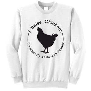 I Raise Chickens Im Literally A Chicken Chicken Lovers Sweatshirt