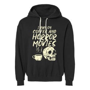 I Run Coffee Horror Movies Skull Skeleton Fun Halloween Garment-Dyed Fleece Hoodie