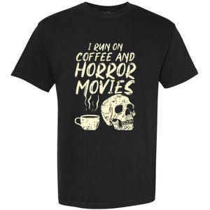 I Run Coffee Horror Movies Skull Skeleton Fun Halloween Garment-Dyed Heavyweight T-Shirt