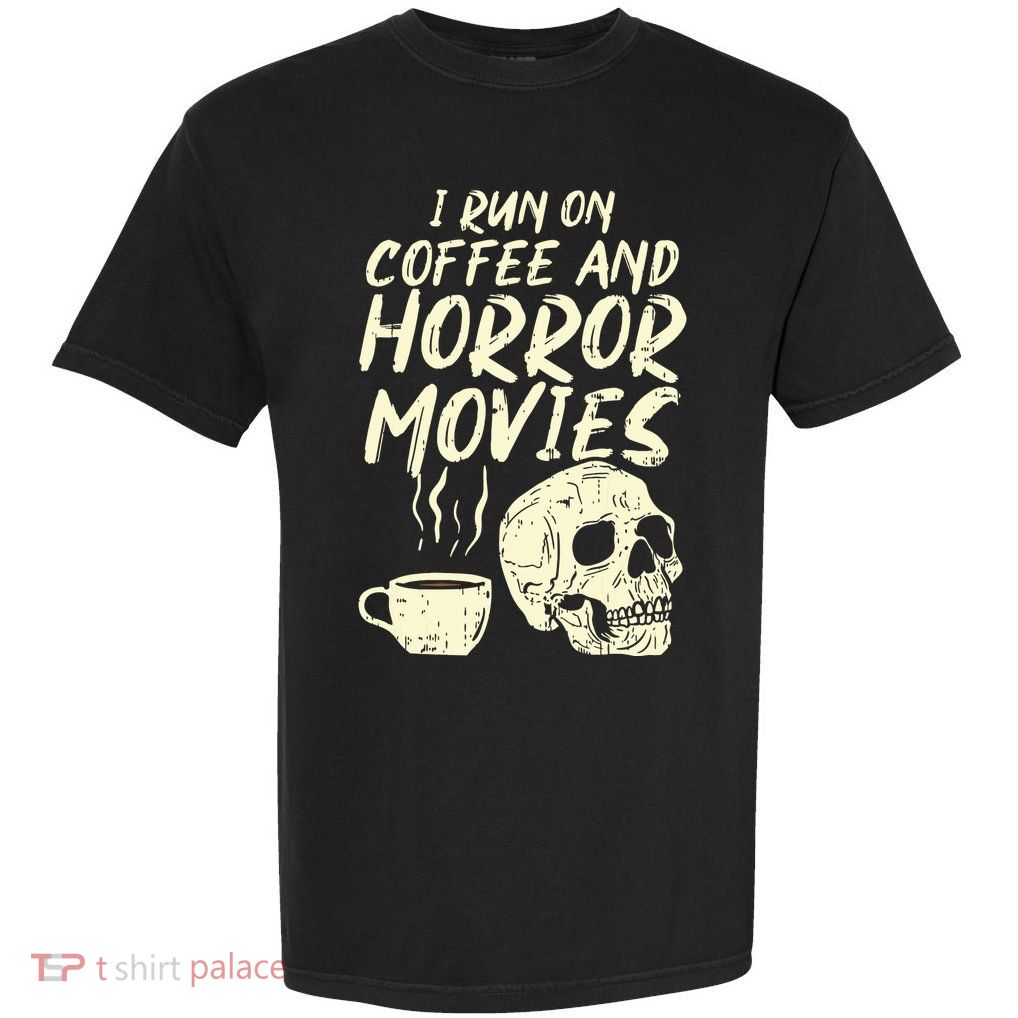 I Run Coffee Horror Movies Skull Skeleton Fun Halloween Garment-Dyed Heavyweight T-Shirt