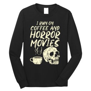 I Run Coffee Horror Movies Skull Skeleton Fun Halloween Long Sleeve Shirt