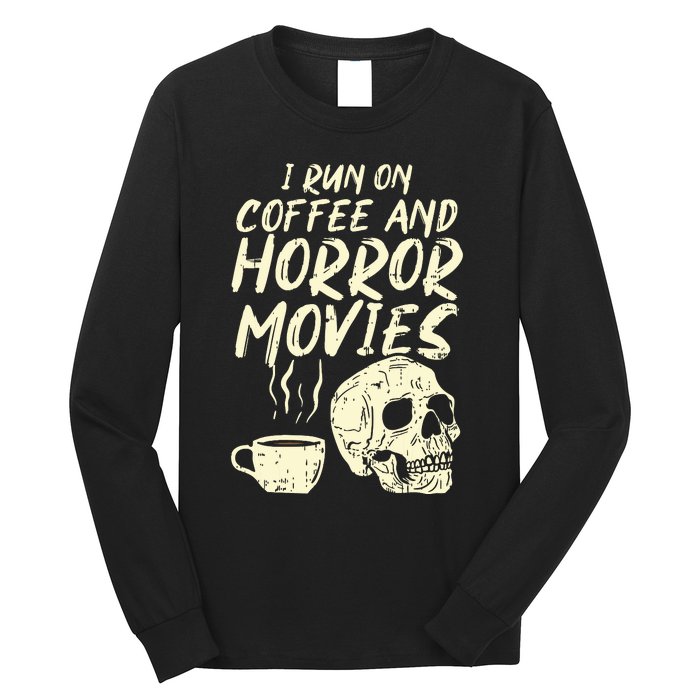 I Run Coffee Horror Movies Skull Skeleton Fun Halloween Long Sleeve Shirt