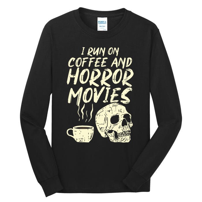 I Run Coffee Horror Movies Skull Skeleton Fun Halloween Tall Long Sleeve T-Shirt