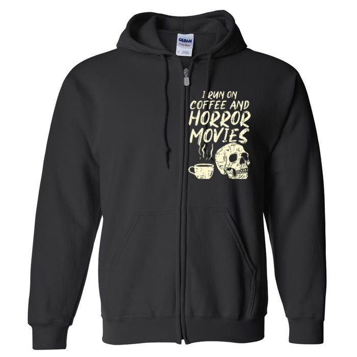 I Run Coffee Horror Movies Skull Skeleton Fun Halloween Full Zip Hoodie