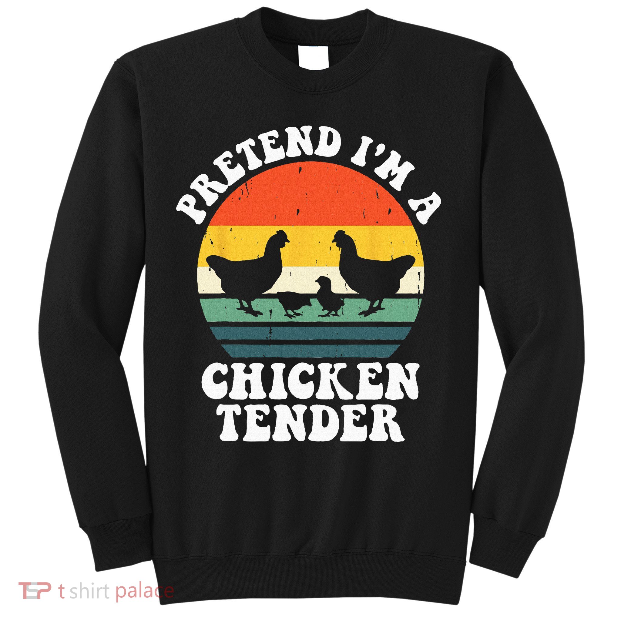 I Raise Chickens I'm Literally A Chicken Tender Funny Sunset Sweatshirt