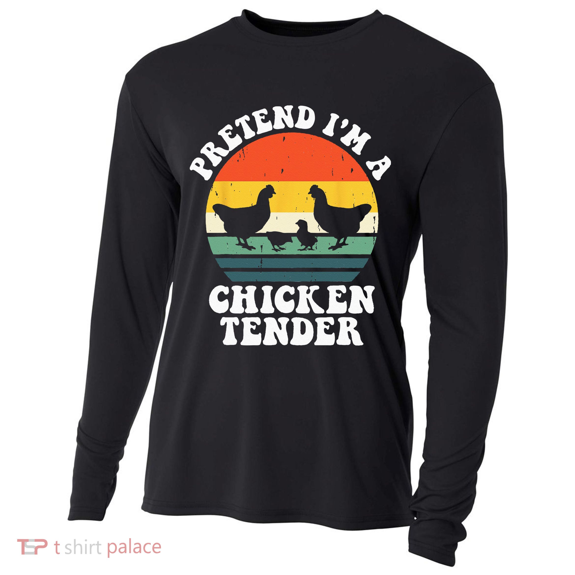 I Raise Chickens I'm Literally A Chicken Tender Funny Sunset Cooling Performance Long Sleeve Crew