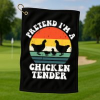 I Raise Chickens I'm Literally A Chicken Tender Funny Sunset Golf Towel