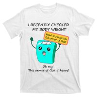 I Recently Checked My Body Weight This Armor Of God Is Heavy T-Shirt