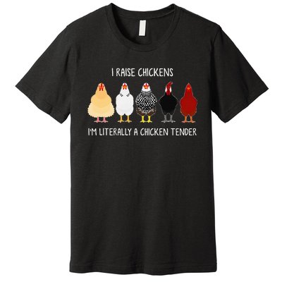 I Raise Chickens IM Literally A Chicken Tender Premium T-Shirt