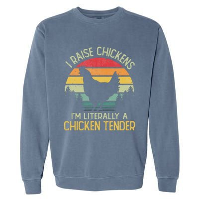 I Raise Chickens I'm Literally A Chicken Tender Vintage Garment-Dyed Sweatshirt