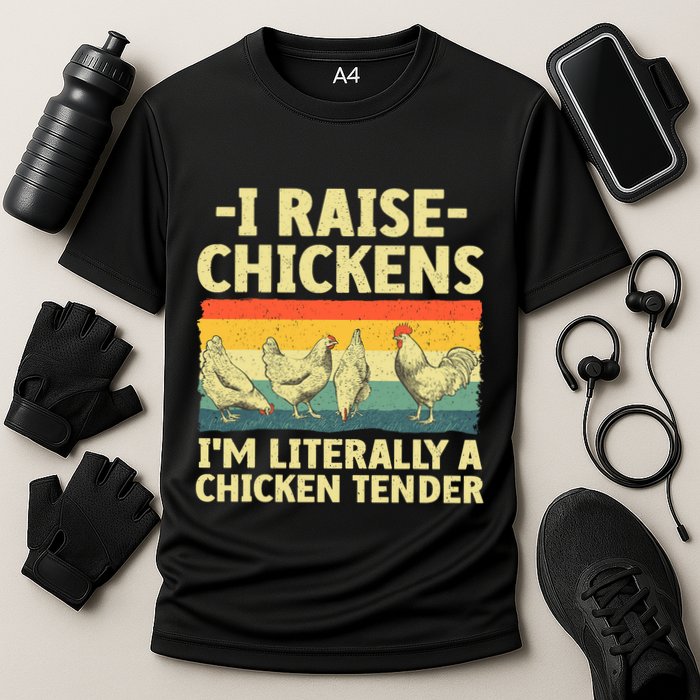 I Raise Chickens Im Literally A Chicken Tender Funny Chicken Cooling Performance Crew T-Shirt