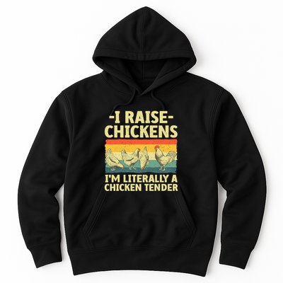I Raise Chickens Im Literally A Chicken Tender Funny Chicken Hoodie