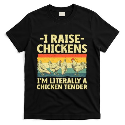 I Raise Chickens Im Literally A Chicken Tender Funny Chicken T-Shirt