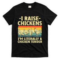 I Raise Chickens Im Literally A Chicken Tender Funny Chicken T-Shirt