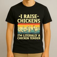 I Raise Chickens Im Literally A Chicken Tender Funny Chicken T-Shirt