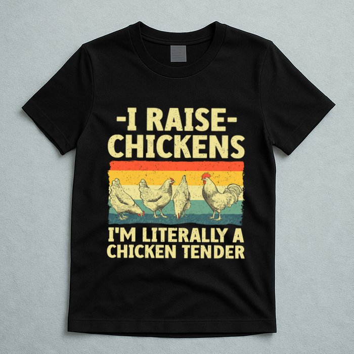 I Raise Chickens Im Literally A Chicken Tender Funny Chicken T-Shirt