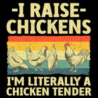 I Raise Chickens Im Literally A Chicken Tender Funny Chicken T-Shirt
