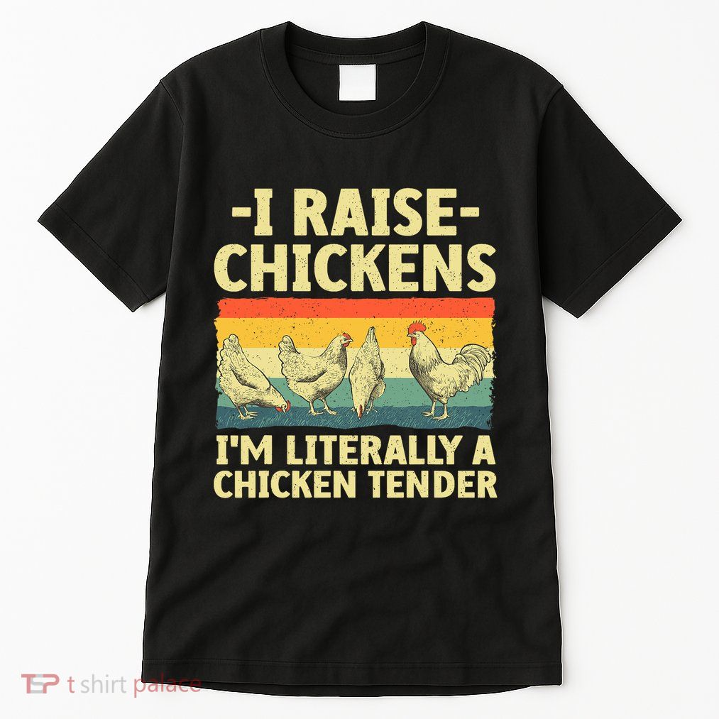I Raise Chickens Im Literally A Chicken Tender Funny Chicken Tall T-Shirt