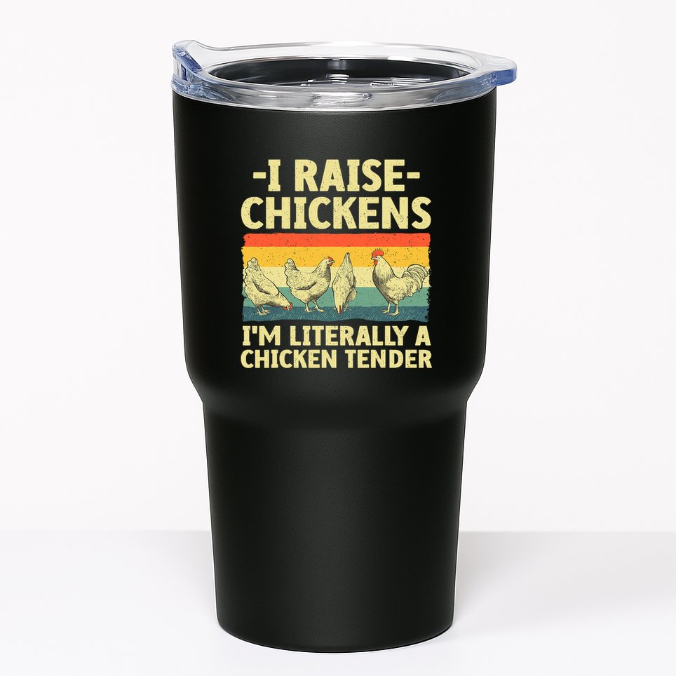 I Raise Chickens Im Literally A Chicken Tender Funny Chicken Tumbler