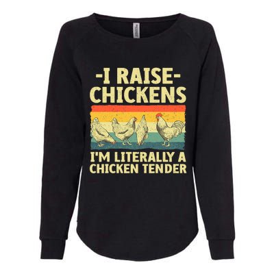 I Raise Chickens Im Literally A Chicken Tender Funny Chicken Womens California Wash Sweatshirt