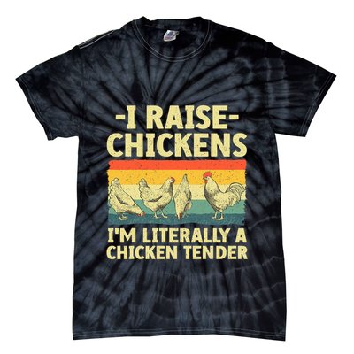 I Raise Chickens Im Literally A Chicken Tender Funny Chicken Tie-Dye T-Shirt