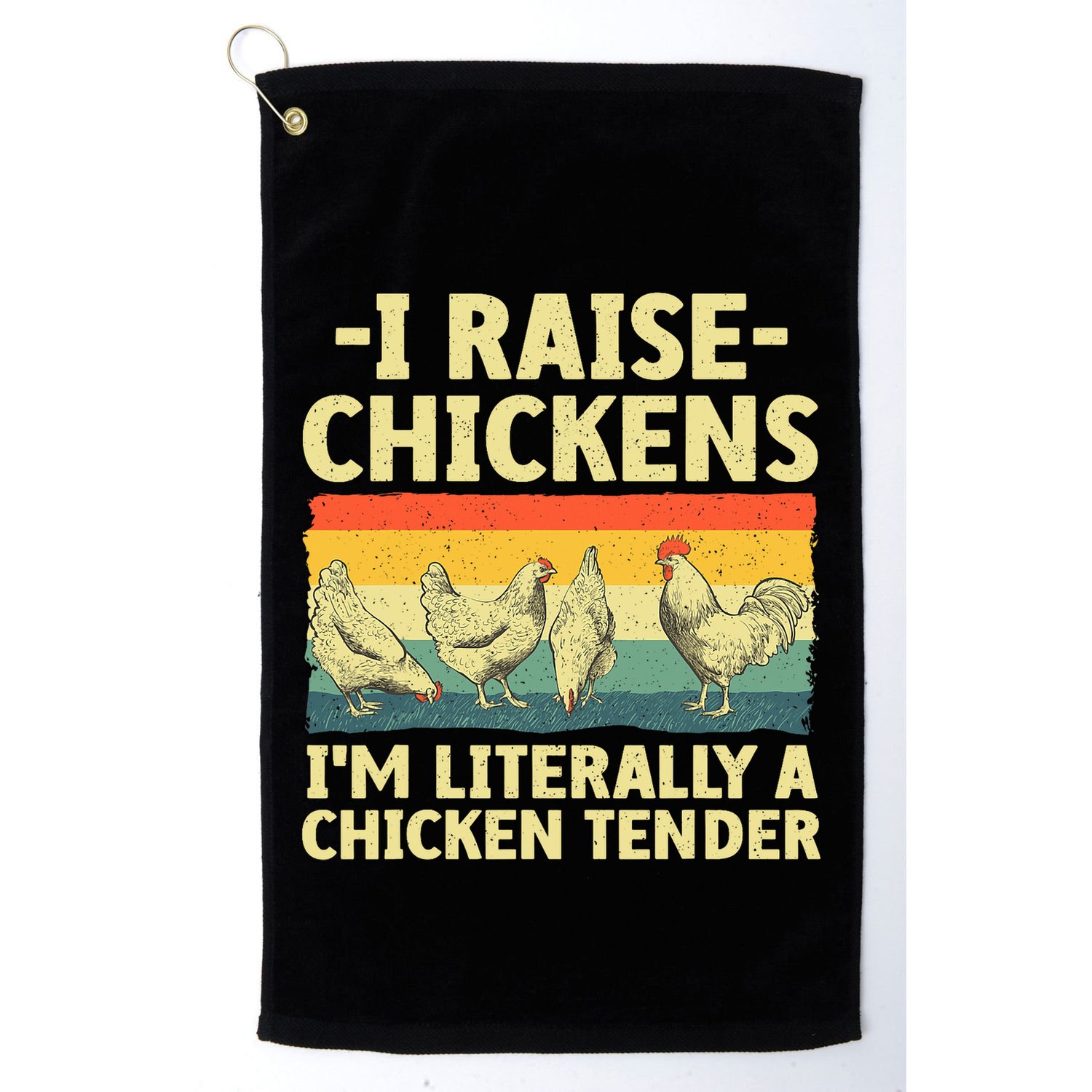 I Raise Chickens Im Literally A Chicken Tender Funny Chicken Golf Towel