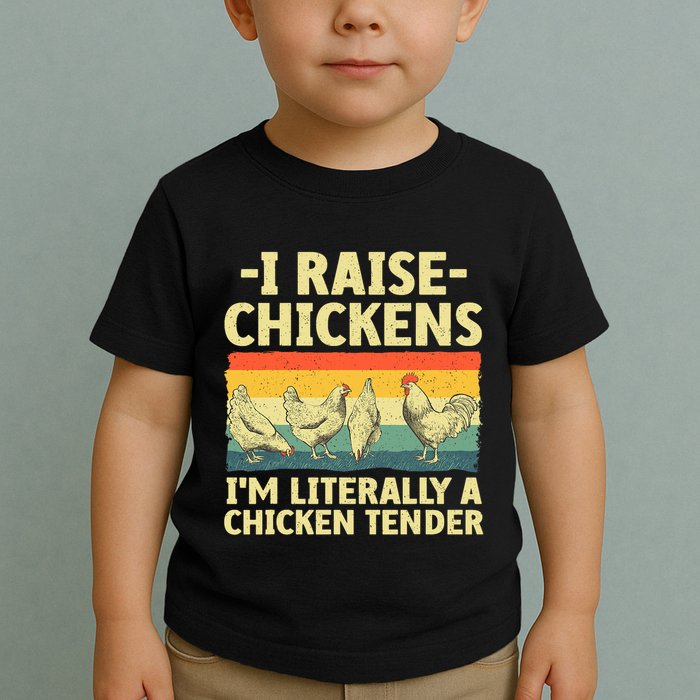 I Raise Chickens Im Literally A Chicken Tender Funny Chicken Toddler T-Shirt
