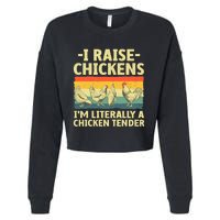 I Raise Chickens Im Literally A Chicken Tender Funny Chicken Cropped Pullover Crew