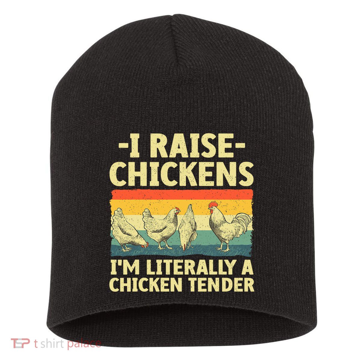 I Raise Chickens Im Literally A Chicken Tender Funny Chicken Short Acrylic Beanie