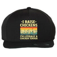 I Raise Chickens Im Literally A Chicken Tender Funny Chicken Wool Snapback Cap