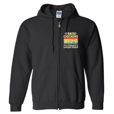 I Raise Chickens Im Literally A Chicken Tender Funny Chicken Full Zip Hoodie