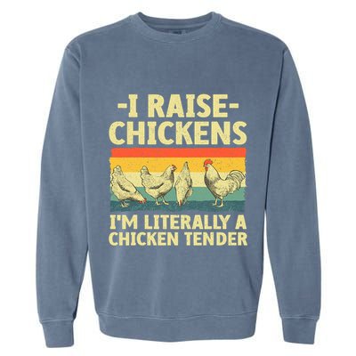 I Raise Chickens Im Literally A Chicken Tender Funny Chicken Garment-Dyed Sweatshirt