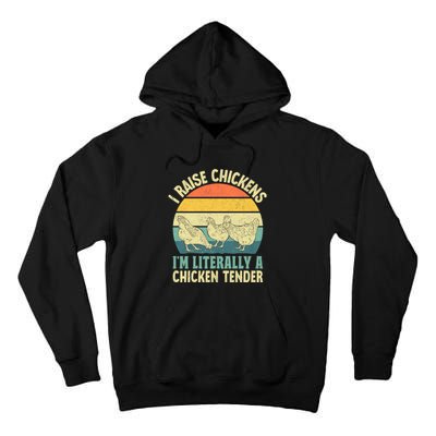 I Raise Chickens Im Literally A Chicken Tender Chicken Tender Art Tall Hoodie