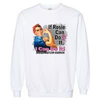 Breast Cancer, If Rosie Can Do It Breast Cancer Warrior Garment-Dyed Sweatshirt