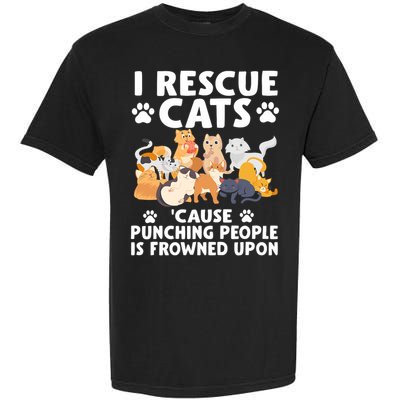 I Rescue Cats Because Punching People Is Frowned Upon Garment-Dyed Heavyweight T-Shirt