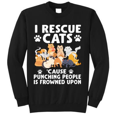 I Rescue Cats Because Punching People Is Frowned Upon Sweatshirt