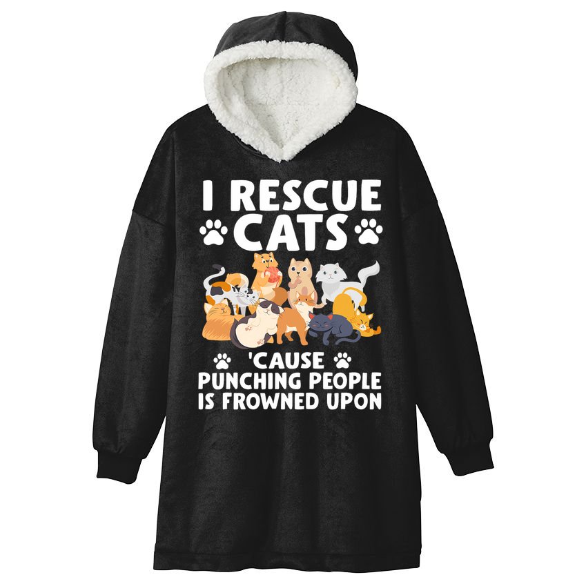 I Rescue Cats Because Punching People Is Frowned Upon Hooded Wearable Blanket