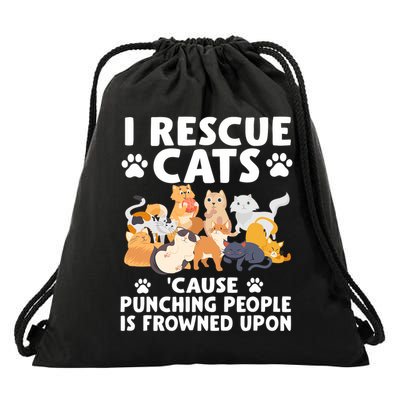 I Rescue Cats Because Punching People Is Frowned Upon Drawstring Bag