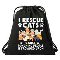 I Rescue Cats Because Punching People Is Frowned Upon Drawstring Bag