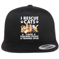 I Rescue Cats Because Punching People Is Frowned Upon Flat Bill Trucker Hat