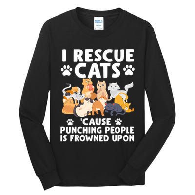 I Rescue Cats Because Punching People Is Frowned Upon Tall Long Sleeve T-Shirt