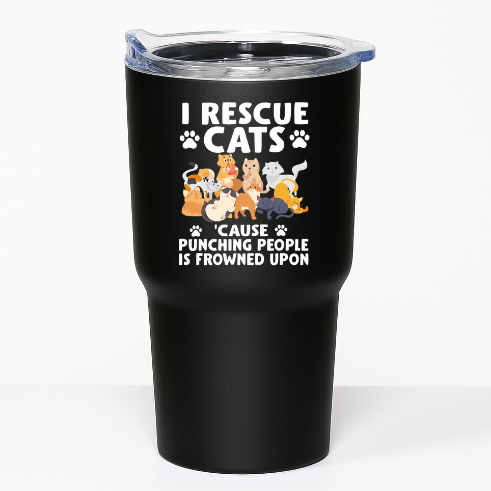 I Rescue Cats Because Punching People Is Frowned Upon Tumbler