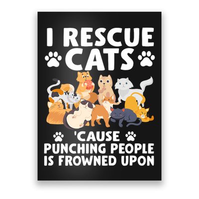 I Rescue Cats Because Punching People Is Frowned Upon Poster