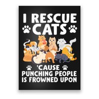 I Rescue Cats Because Punching People Is Frowned Upon Poster