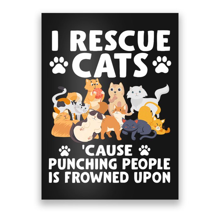 I Rescue Cats Because Punching People Is Frowned Upon Poster